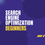 Search Engine Optimization (SEO) Beginner's Guide