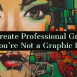 How To Create Graphics and Design